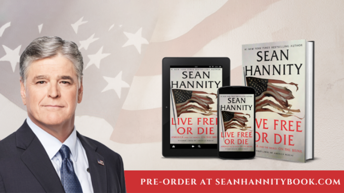 sean-hannity’s ‘live-free-or-die:-america-(and-the-world)-on-the-brink’-available-for-pre-order-(exclusive-excerpt-and-audio)